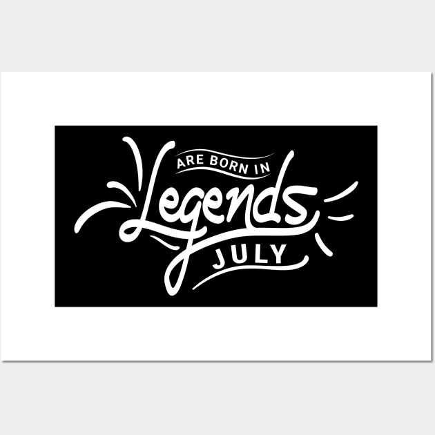 Legends Are Born In July Birthday Wall Art by HOWAM PROJECT